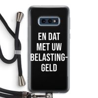 Belastinggeld - Zwart: Samsung Galaxy S10e Transparant Hoesje met koord Belastinggeld - Zwart: Samsung Galaxy S10e Transparant Hoesje met koord