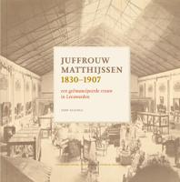 Juffrouw Matthijssen 1830-1907 (Hardback)