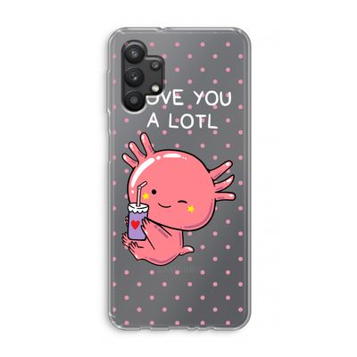 Love You A Lotl: Samsung Galaxy A32 5G Transparant Hoesje