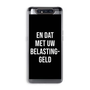Belastinggeld - Zwart: Samsung Galaxy A80 Transparant Hoesje