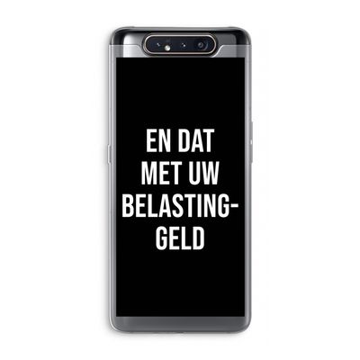 Belastinggeld - Zwart: Samsung Galaxy A80 Transparant Hoesje