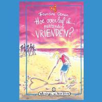 Hoe overleef ik met/zonder vrienden? Hoe overleef ik met/zonder vrienden?
