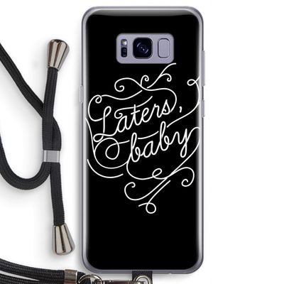 Laters, baby: Samsung Galaxy S8 Transparant Hoesje met koord