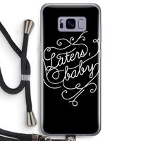 Laters, baby: Samsung Galaxy S8 Transparant Hoesje met koord