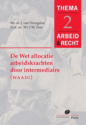De wet allocatie arbeidskrachten door intermediairs (WAADI) (Paperback)