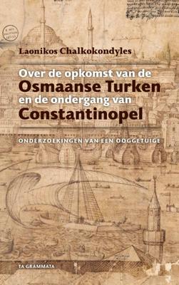 Over de opkomst van de Osmaanse Turken en de ondergang van Constantinopel (Paperback)