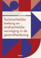 Tuchtrechtelijke toetsing en strafrechtelijke vervolging in de gezondheidszorg (Paperback)