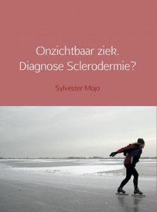 Onzichtbaar ziek. Diagnose Sclerodermie? - Sylvester Mojo - ebook