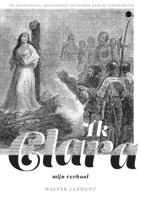 Ik Clara, mijn verhaal (Paperback)