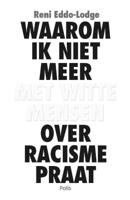 Waarom ik niet meer met witte mensen over racisme praat (Paperback)