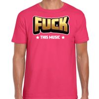 Foute party t-shirt voor heren - Fuck this music - roze - carnaval/themafeest