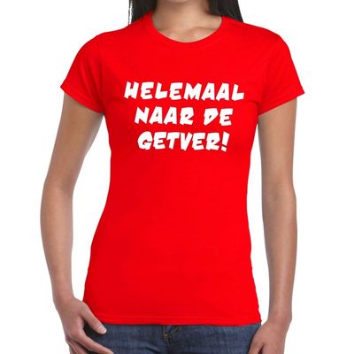 Helemaal Naar De Getver tekst t-shirt rood dames