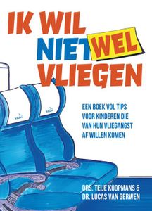 Ik wil (niet) wel vliegen - Teije Koopmans, Lucas van Gerwen - ebook