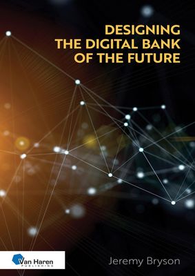 Designing the Digital Bank of the Future - Jeremy Bryson - ebook