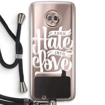 Turn hate into love: Motorola Moto G6 Transparant Hoesje met koord
