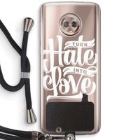 Turn hate into love: Motorola Moto G6 Transparant Hoesje met koord