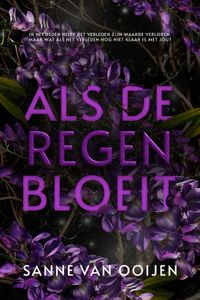 Als de regen bloeit - Sanne Van Ooijen - ebook