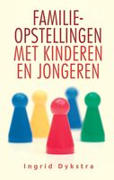 Familieopstellingen met kinderen en jongeren - Ingrid Dykstra - ebook