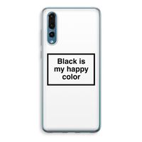 Black is my happy color: Huawei P20 Pro Transparant Hoesje