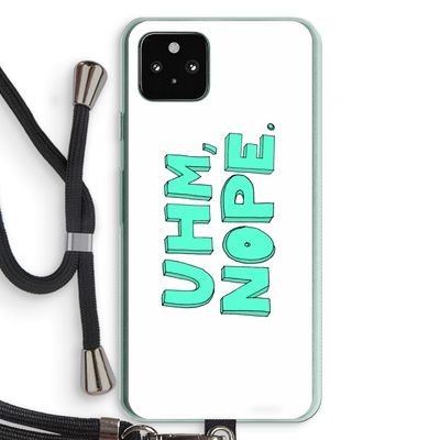 UHM, NOPE.: Pixel 5a 5G Transparant Hoesje met koord