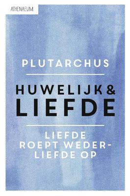 Huwelijk en liefde - Plutarchus - ebook