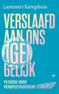 Verslaafd aan ons eigen gelijk - Lammert Kamphuis - ebook