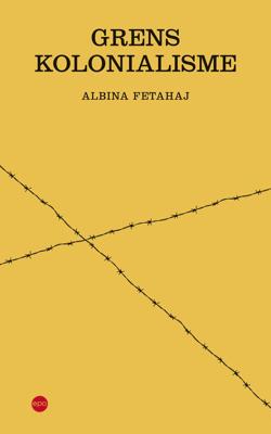 Grenskolonialisme - Albina Fetahaj - ebook