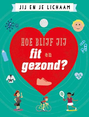 Hoe blijf jij fit en gezond? (Hardback)