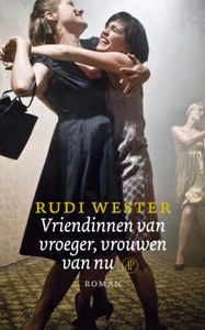 Vriendinnen van vroeger, vrouwen van nu - Rudi Wester - ebook