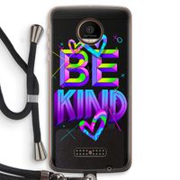 Be Kind: Motorola Moto Z Force Transparant Hoesje met koord