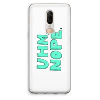 UHM, NOPE.: OnePlus 6 Transparant Hoesje