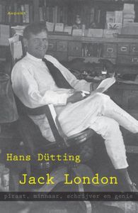 Jack London, piraat, minnaar, schrijver en genie - Hans Dutting - ebook