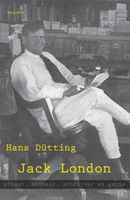 Jack London, piraat, minnaar, schrijver en genie - Hans Dutting - ebook