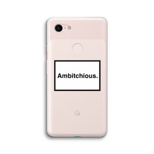 Ambitchious: Google Pixel 3 XL Transparant Hoesje