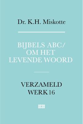 Bijbels ABC en Om het levende woord - K.H. Miskotte - ebook