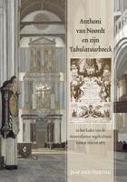 Anthoni van Noordt en zijn tabulatuurboeck (Paperback)