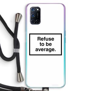 Refuse to be average: Oppo A92 Transparant Hoesje met koord