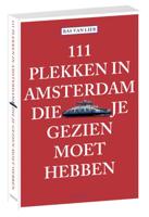 111 plekken in Amsterdam die je gezien moet hebben (Paperback)