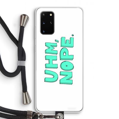 UHM, NOPE.: Samsung Galaxy S20 Plus Transparant Hoesje met koord