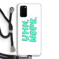 UHM, NOPE.: Samsung Galaxy S20 Plus Transparant Hoesje met koord
