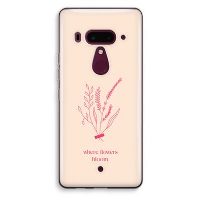 Where flowers bloom: HTC U12+ Transparant Hoesje
