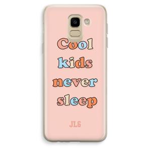 Cool Kids Never Sleep: Samsung Galaxy J6 (2018) Transparant Hoesje