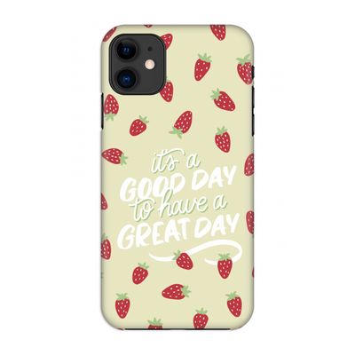 Don't forget to have a great day: Volledig geprint iPhone 11 Hoesje