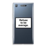Refuse to be average: Sony Xperia XZ1 Transparant Hoesje