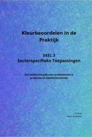 Kleurbeoordelen in de praktijk - Deel 3: Sectorspecifieke Toepassingen (Hardback)