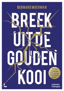 Breek uit de gouden kooi - Bernard Moerman - ebook