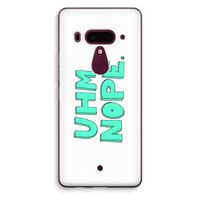 UHM, NOPE.: HTC U12+ Transparant Hoesje