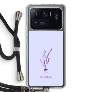 Be a wildflower: Xiaomi Mi 11 Ultra Transparant Hoesje met koord