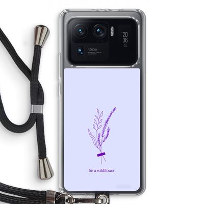 Be a wildflower: Xiaomi Mi 11 Ultra Transparant Hoesje met koord