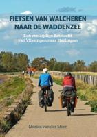 Fietsen van Walcheren naar de Waddenzee (Paperback)